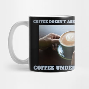 Kaffee versteht - Espresso understands - keine Fragen Mug